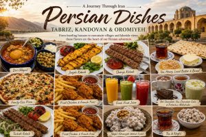 A horizontal travel-food collage featuring Persian dishes from Tabriz, Kandovan, and Oromiyeh, including dizi, joojeh kebab, shenje kebab, Turkish kebab, tea, noghl, fresh juices, and other family-favorite foods, set against Iranian landscapes and historic architecture.